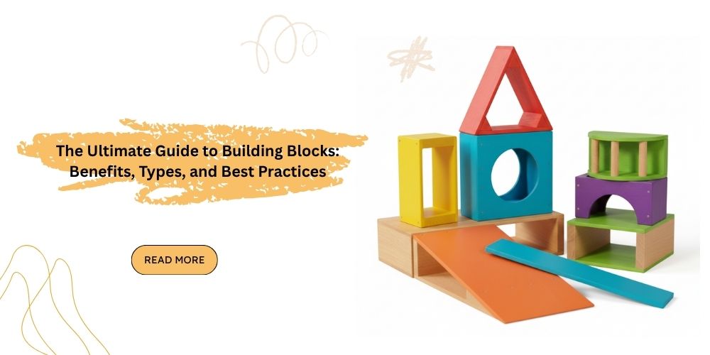 Comprehensive Guide to Building Blocks: Benefits and Types Explained ...