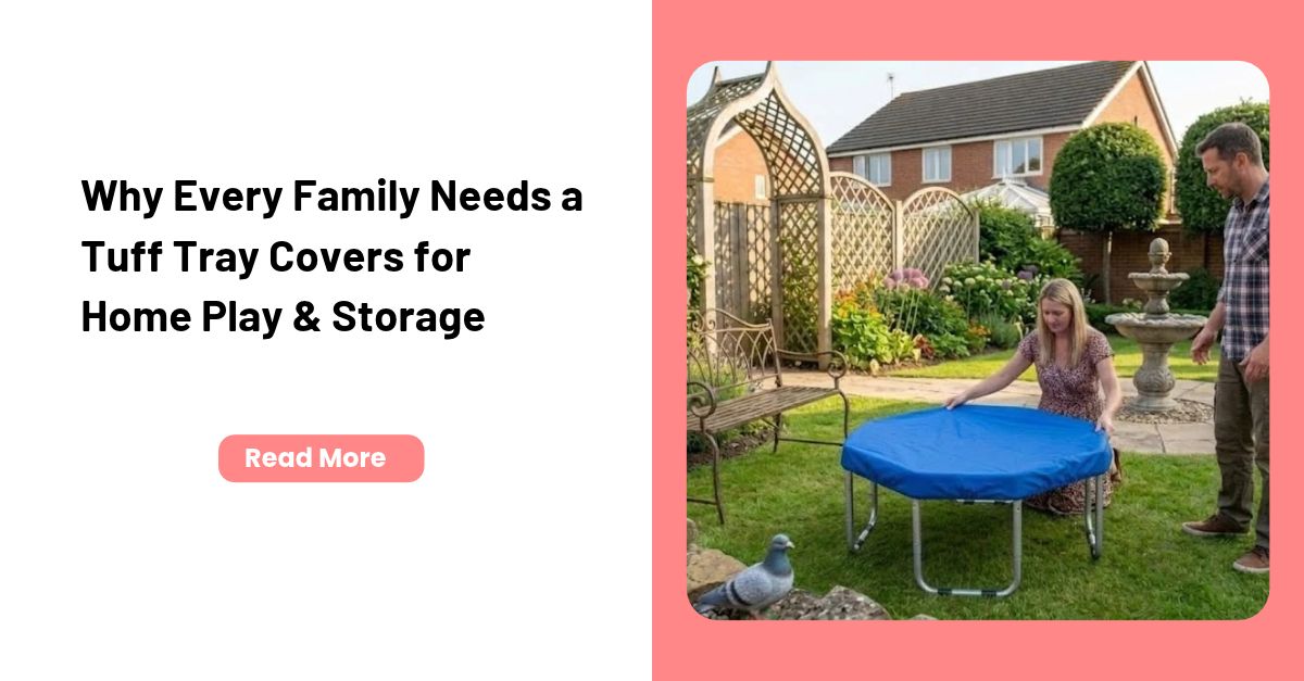 Why Every Family Needs a Tuff Tray Covers for Home Play & Storage